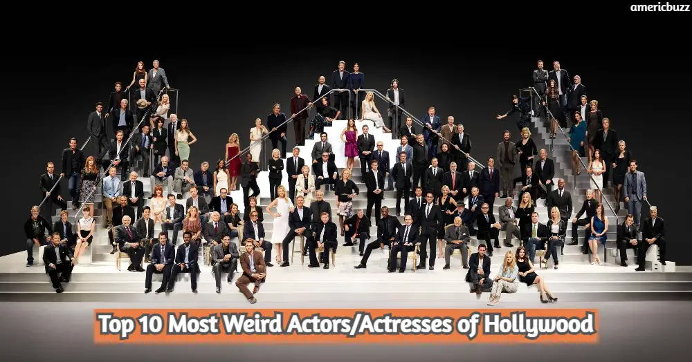 Top 10 Most Weird Actors/Actresses of Hollywood