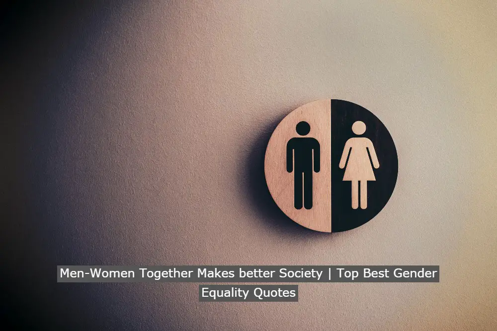 Men-Women Together Makes better Society | Top Best Gender Equality Quotes
