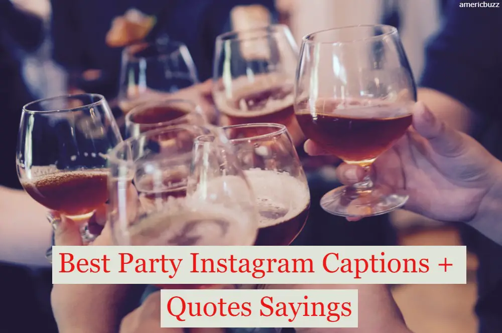 40 Best Party Instagram Captions + Quotes Sayings For Nightlife 2021