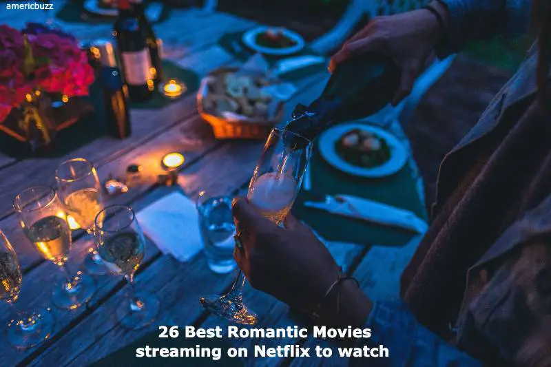 26 Best Romantic Movies streaming on Netflix to watch