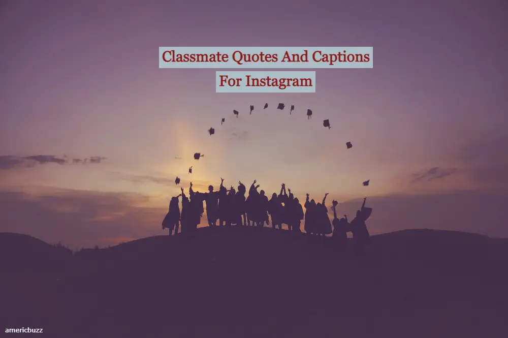 Classmate Quotes And Captions For Instagram