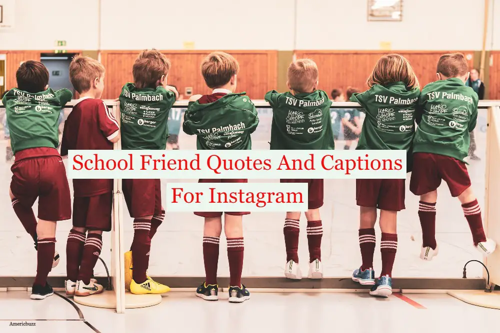 School Friend Quotes And Captions For Instagram