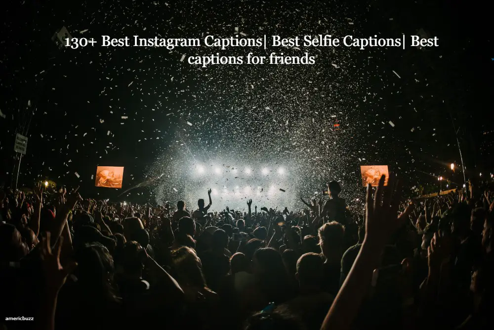 130+ Best Instagram Captions| Best Selfie Captions| Best captions for friends