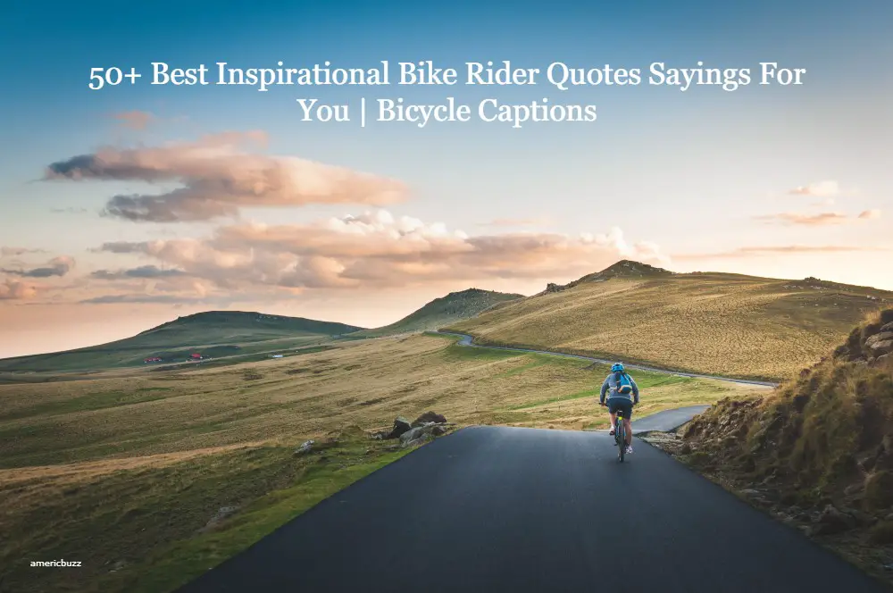 50+ Best Inspirational Bike Rider Quotes Sayings For You | Bicycle Captions