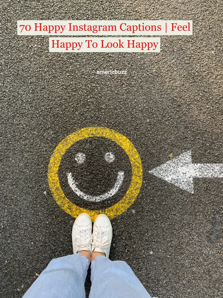 70 Happy Instagram Captions | Feel Happy To Look Happy