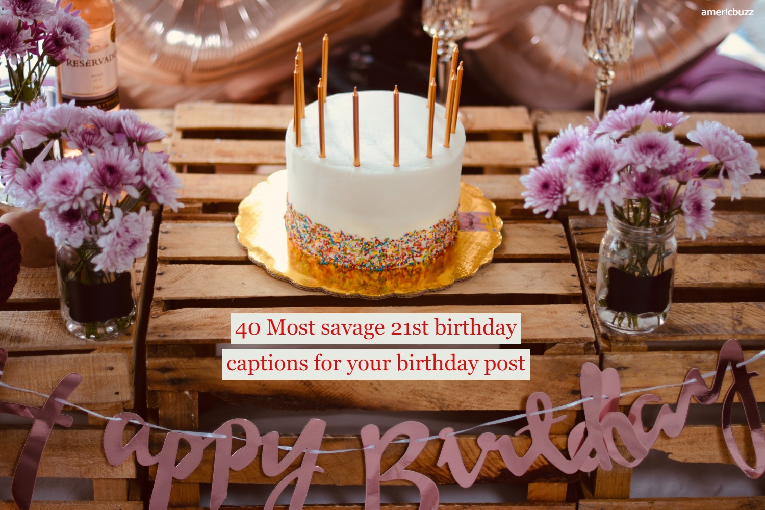 40 Most savage 21st birthday captions for your birthday post