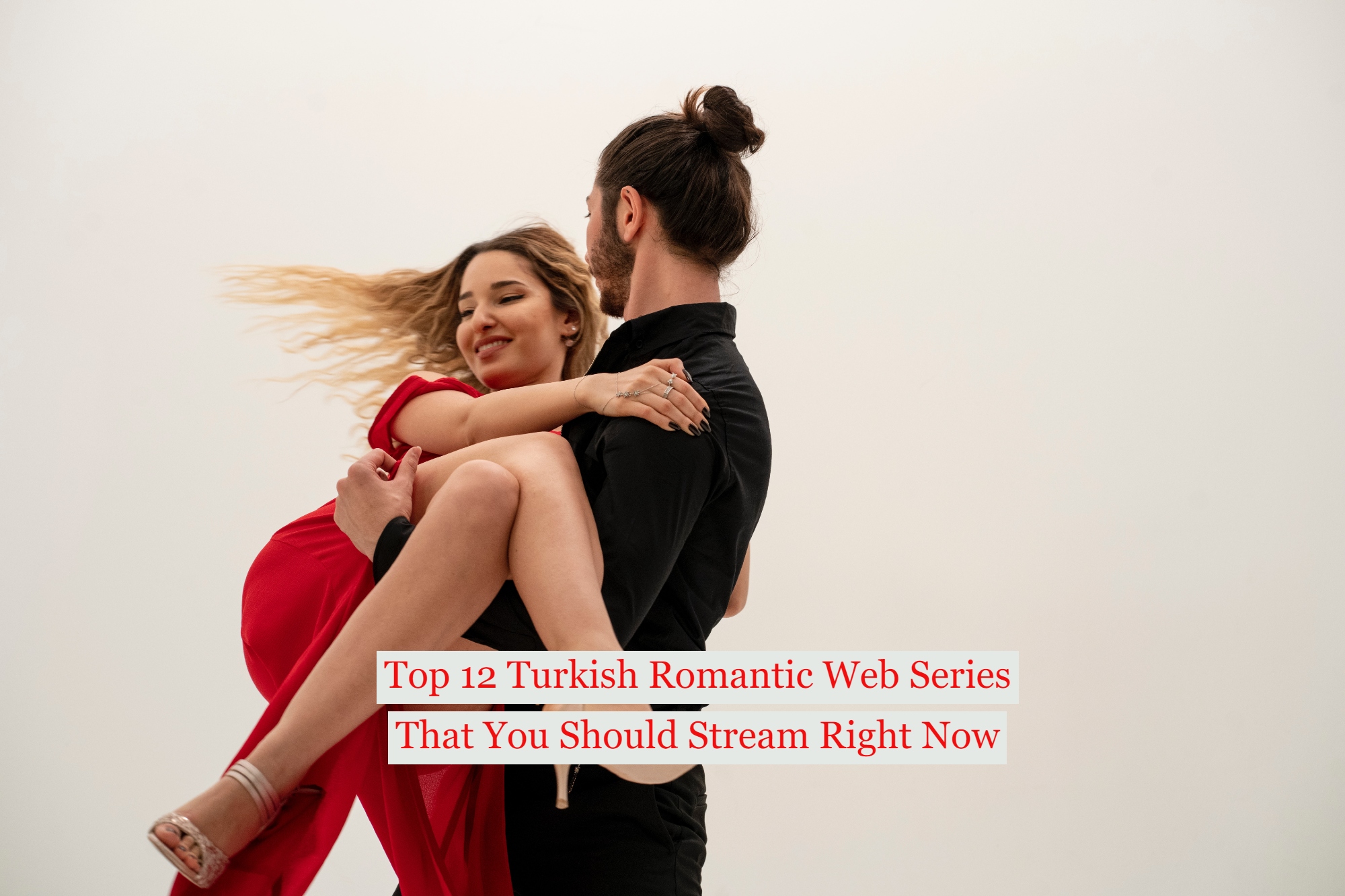 Top 12 Turkish Romantic Web Series That You Should Stream Right Now