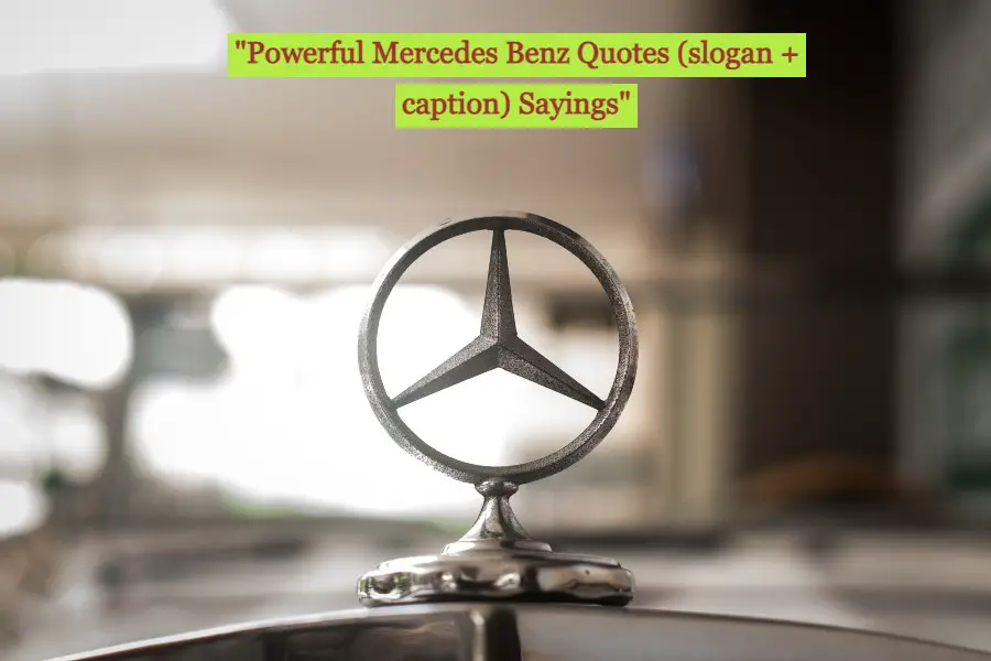 40+ Powerful Mercedes Benz Quotes (slogan + caption) Sayings For Daily Motivation