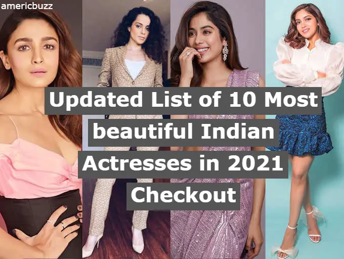 Updated List of 10 Most beautiful Indian Actresses in 2021 Checkout