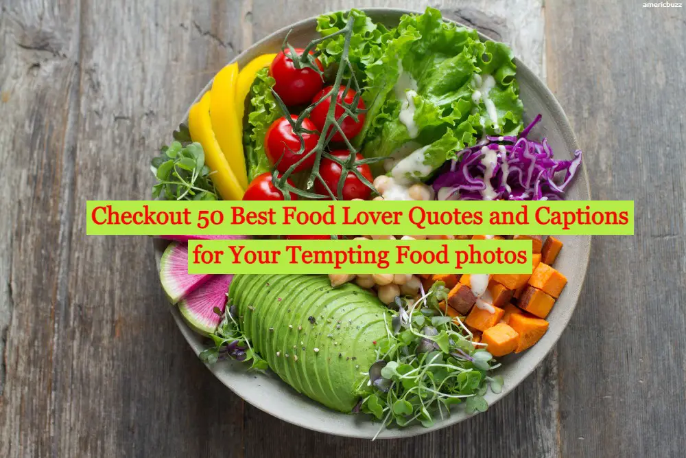 Checkout 50 Best Food lover quotes and captions for Foodies