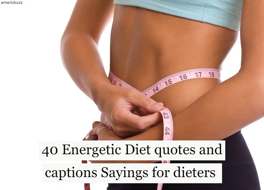 40 Energetic Diet quotes and captions Sayings for dieters