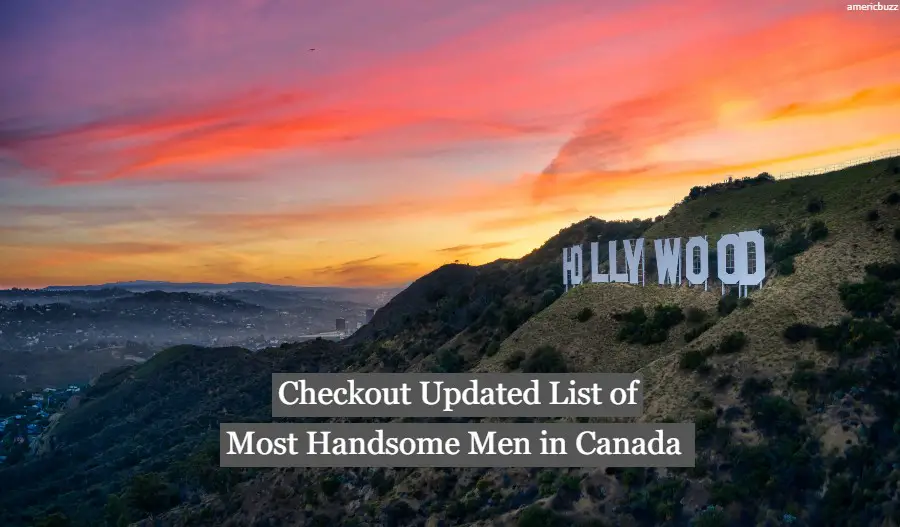 Checkout Updated list of Most Handsome Men in Canada