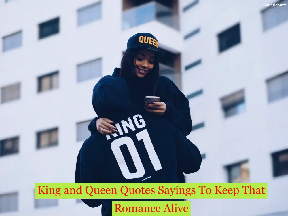Best 50 King and Queen Quotes Sayings To Keep That Romance Alive