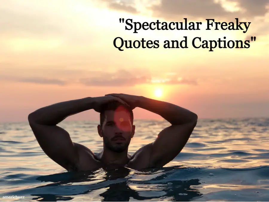 Spectacular Freaky Quotes and Captions