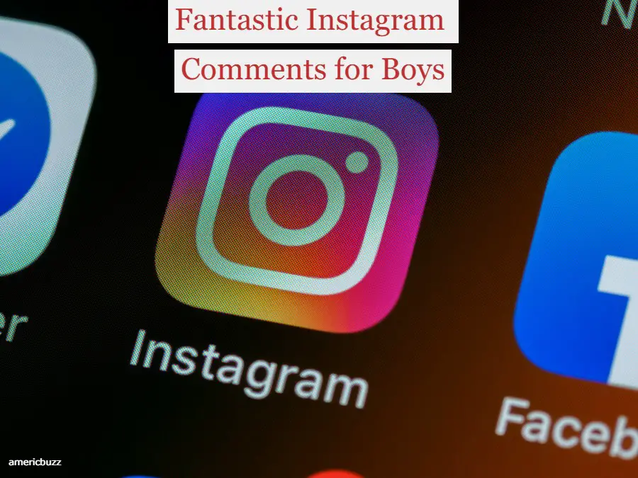 Fantastic Instagram Comments for Boys