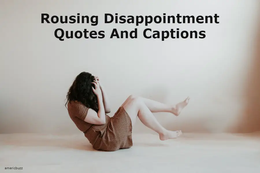 Rousing Disappointment Quotes And Captions