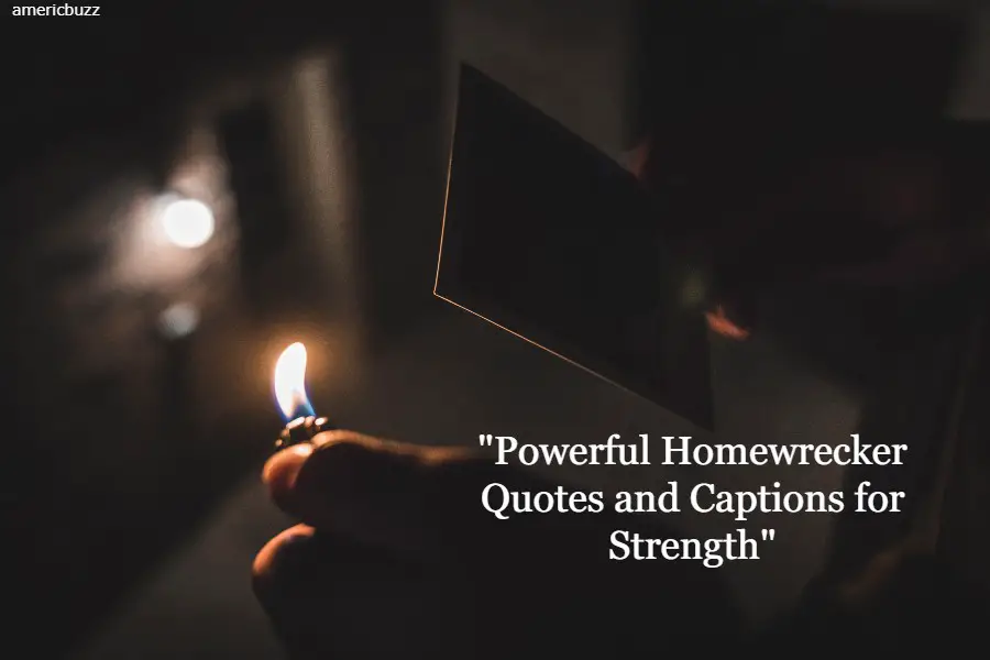 Powerful Homewrecker Quotes and Captions for Strength