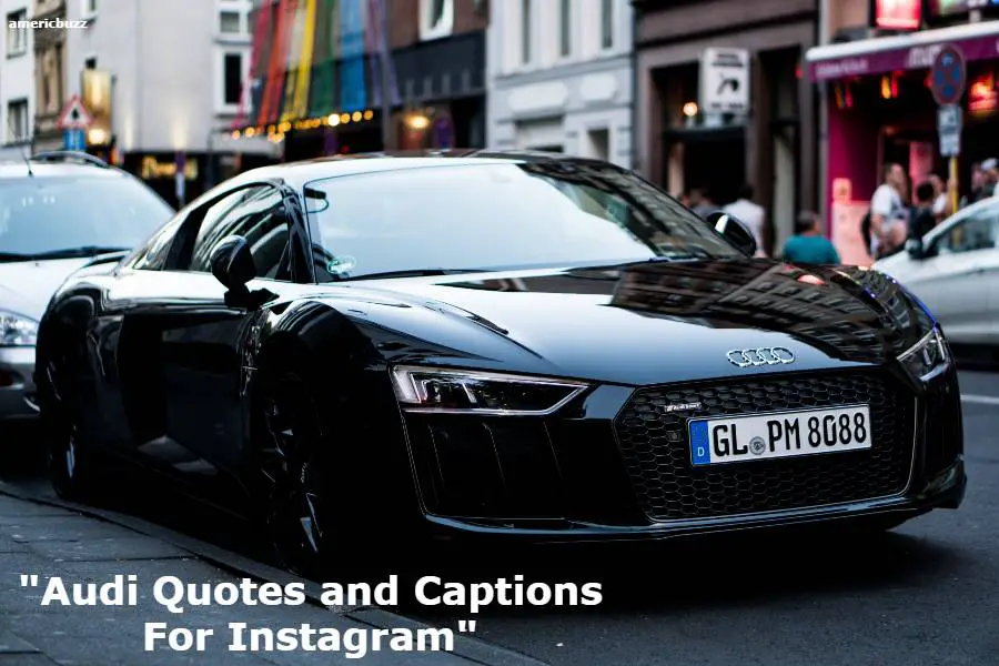 Audi Quotes and Captions For Instagram