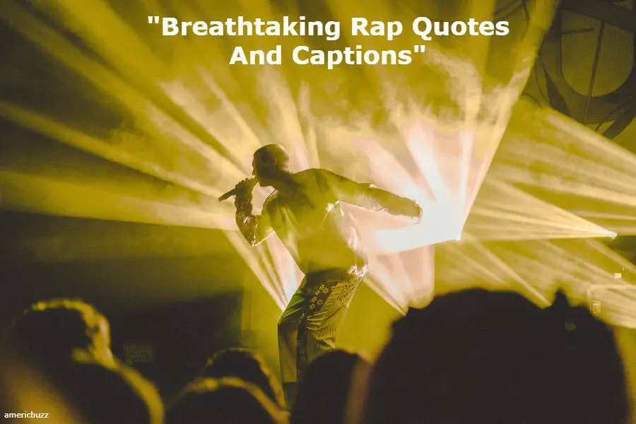 Breathtaking Rap Quotes And Captions