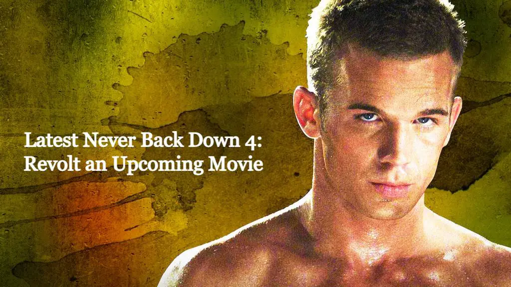 Checkout Latest Never Back Down 4: Revolt an Upcoming Movie
