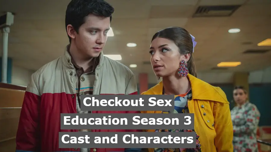 Checkout Sex Education Season 3 Cast and Characters