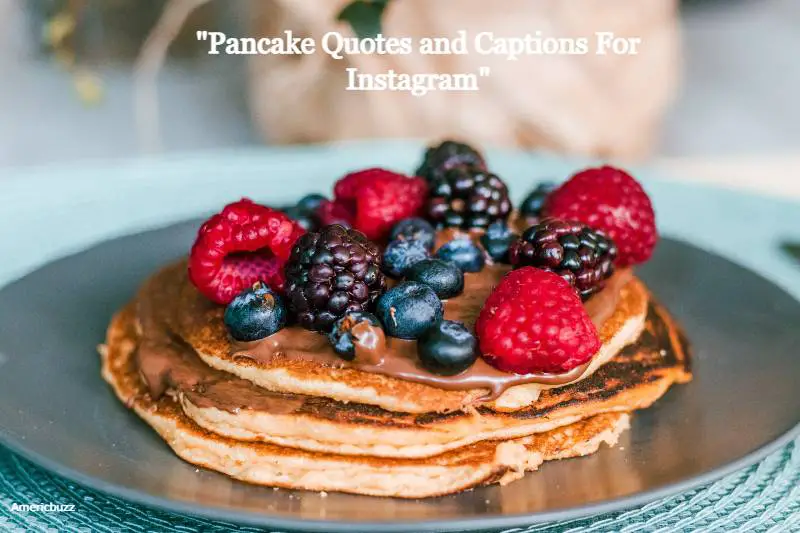 30 Crazy pancake quotes and Captions For Instagram