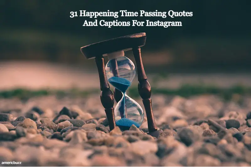 31 Happening Time Passing Quotes And Captions For Instagram