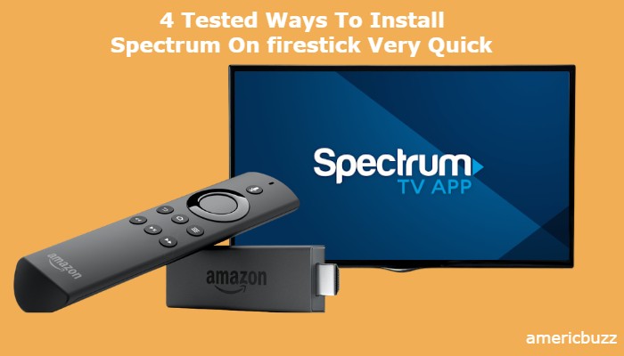 4 Tested Ways To Install Spectrum On firestick Very Quick