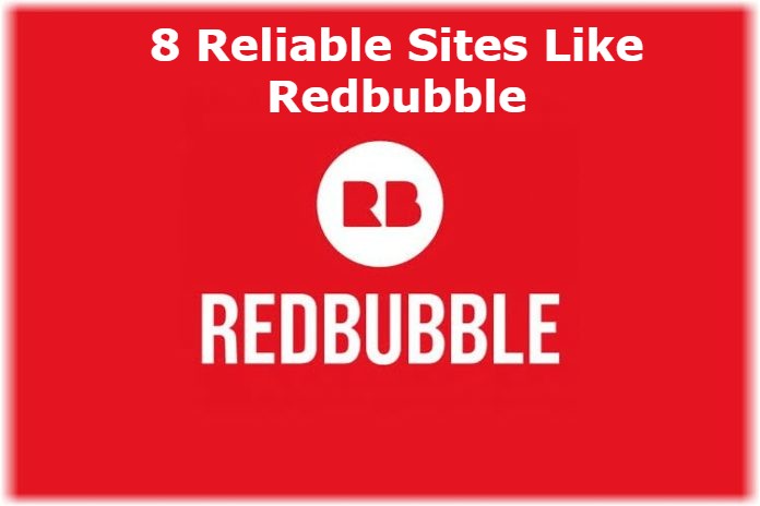 8 Reliable Sites Like Redbubble