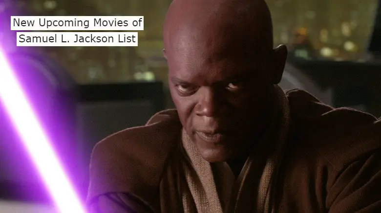 New Upcoming Movies of Samuel L. Jackson List