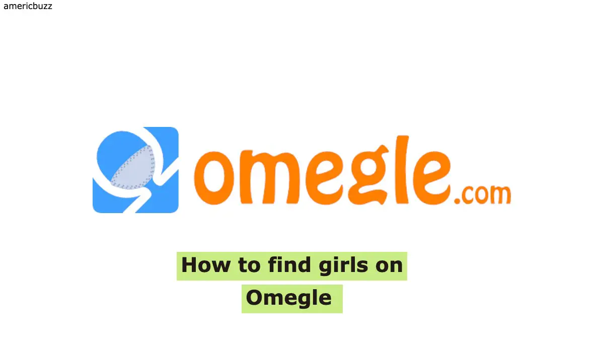 How to find girls on Omegle (2022) | 6 Secrets Ways To Find Omegle Girls
