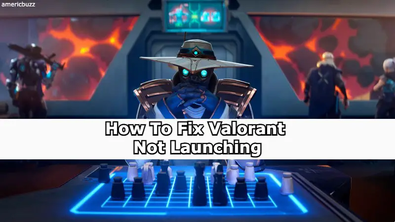How To Fix Valorant Not Launching