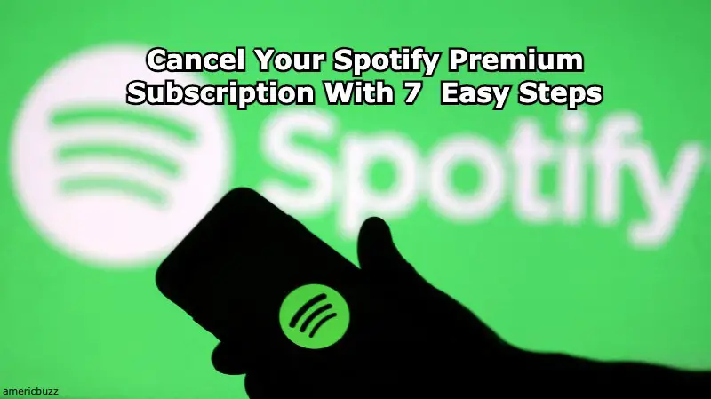 Cancel Your Spotify Premium Subscription With 7 Easy Steps