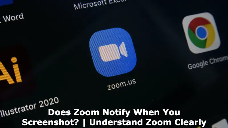 Does Zoom Notify When You Screenshot? | Understand Zoom Clearly