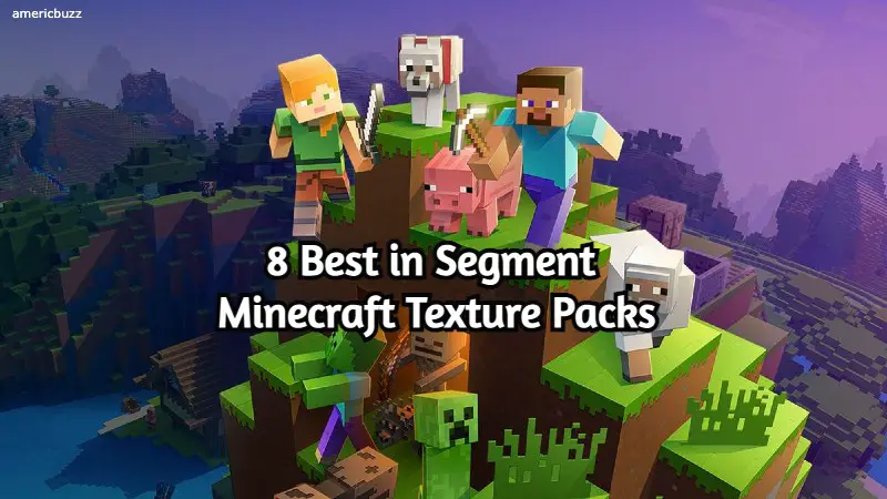8 Best in Segment Minecraft Texture Packs