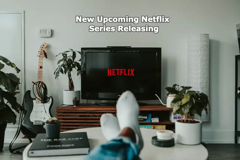 New Upcoming Netflix Series Releasing