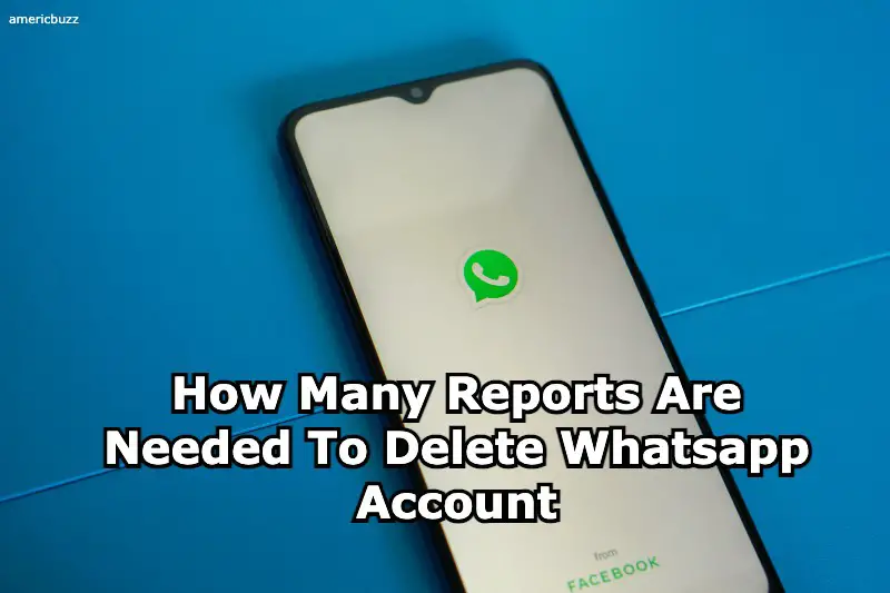 How Many Reports Are Needed To Delete Whatsapp Account