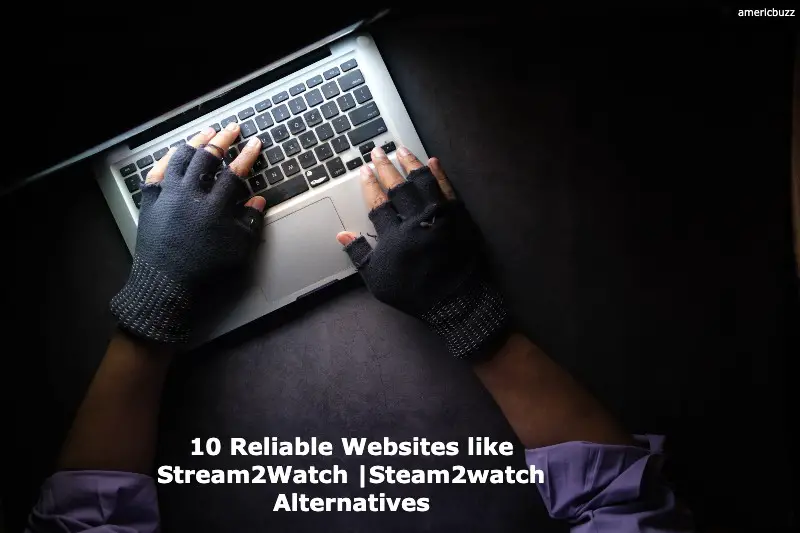 10 Reliable Websites like Stream2Watch (2022) | Steam2watch Alternatives