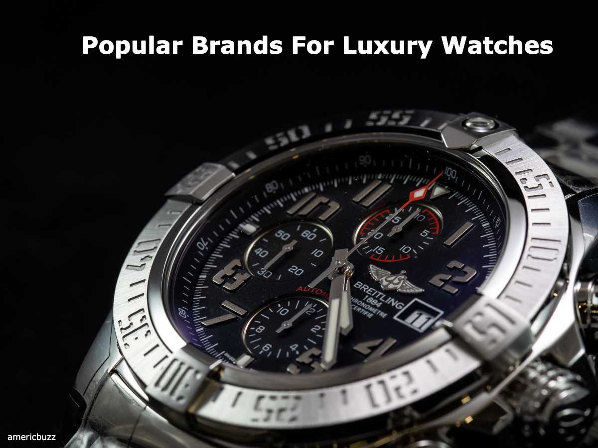 7 Popular Brands For Luxury Watches Of All The Time