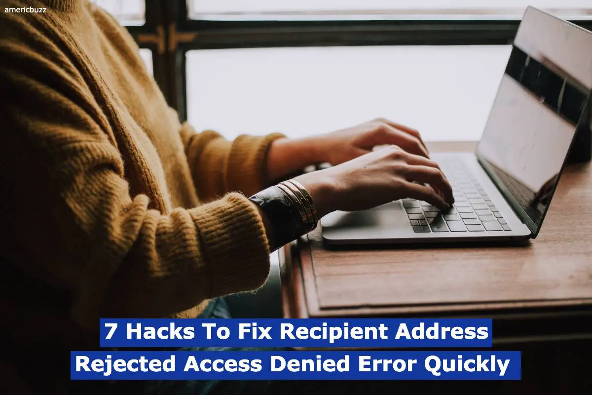 7 Hacks To Fix Recipient Address Rejected Access Denied Error Quickly