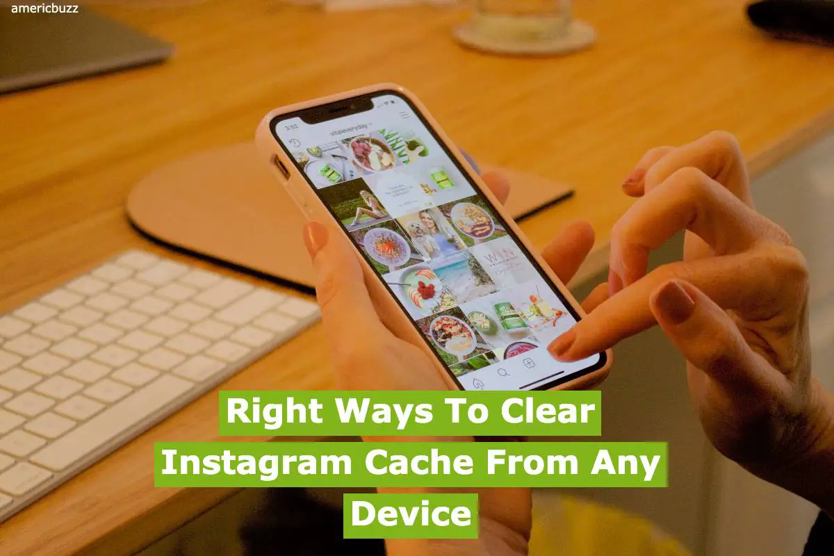 Right Ways To Clear Instagram Cache From Any Device