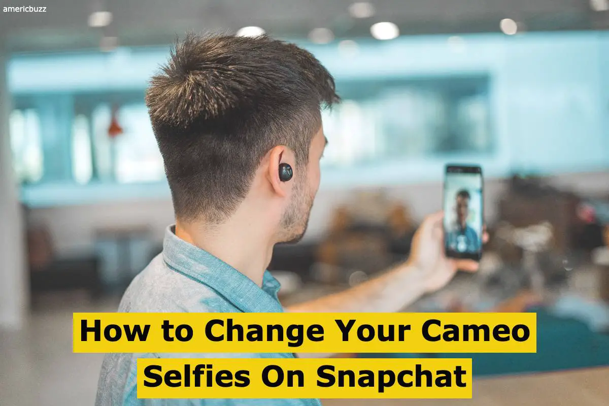 How to Change Your Cameo Selfies On Snapchat
