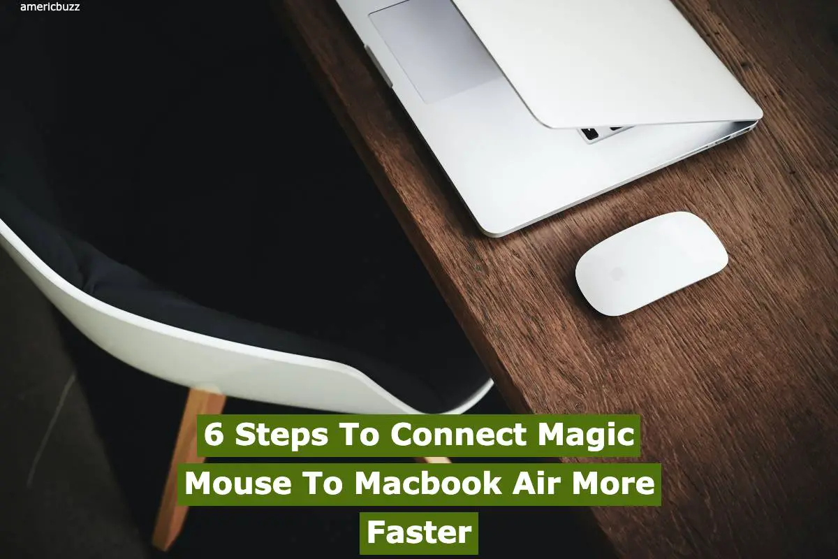 6 Steps To Connect Magic Mouse To Macbook Air More Faster
