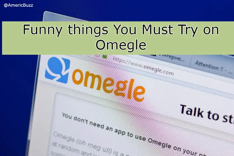 Funny Things You Should Try on Omegle
