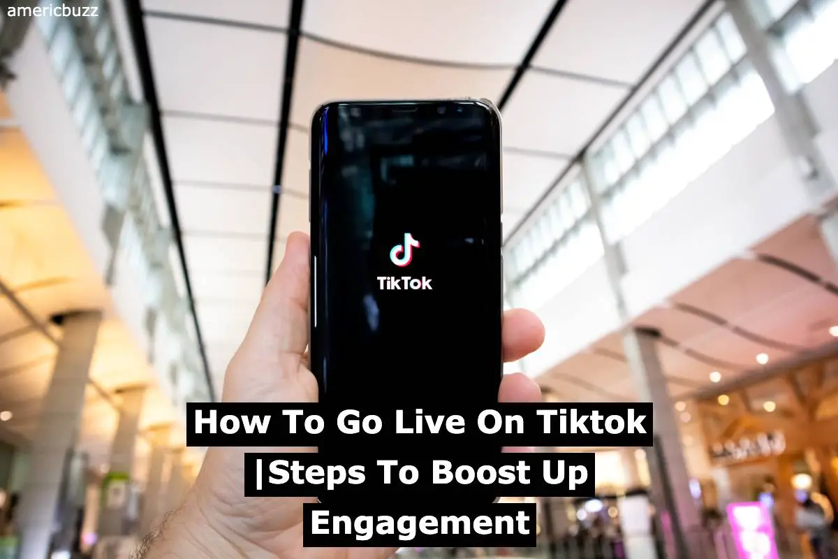 How To Go Live On Tiktok | 9 Steps To Boost Up Engagement