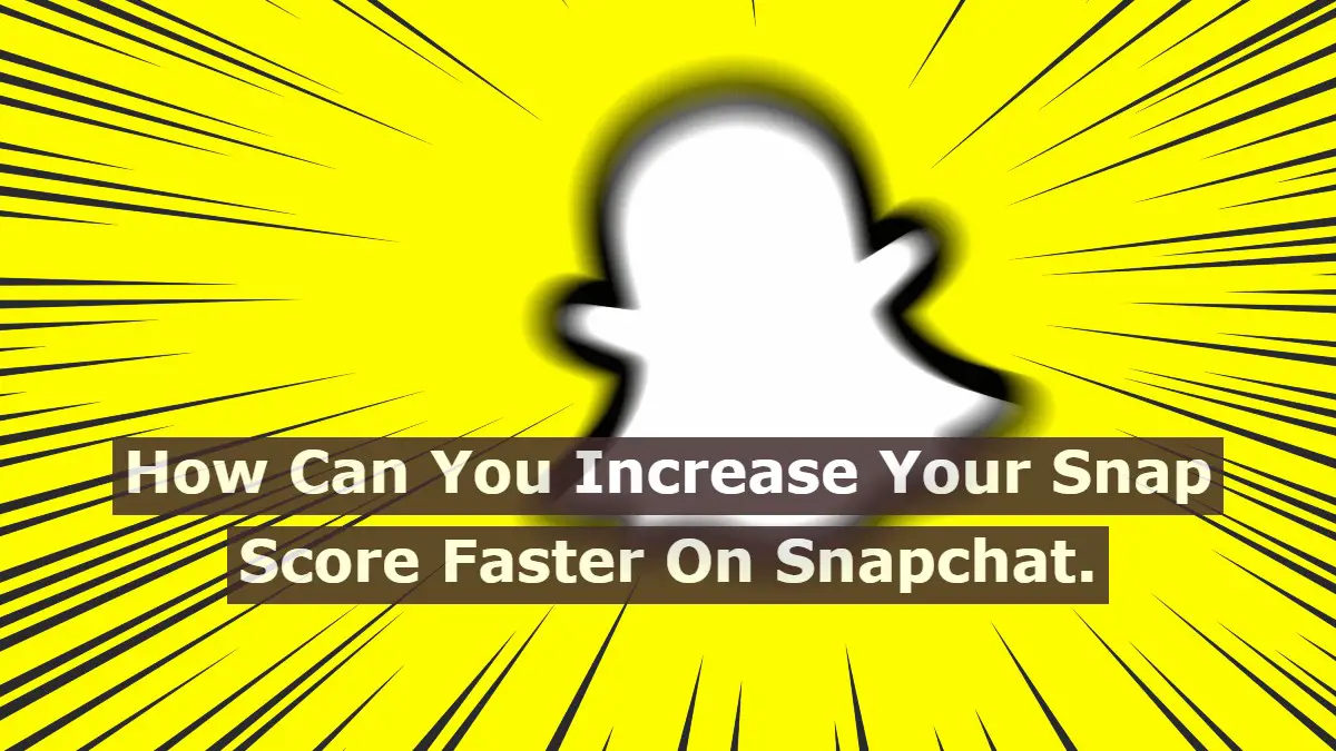 Ways To Increase Your Snap Score