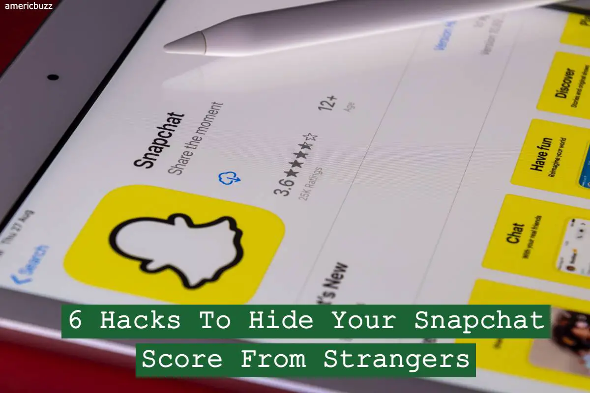 6 Hacks To Hide Your Snapchat Score From Strangers