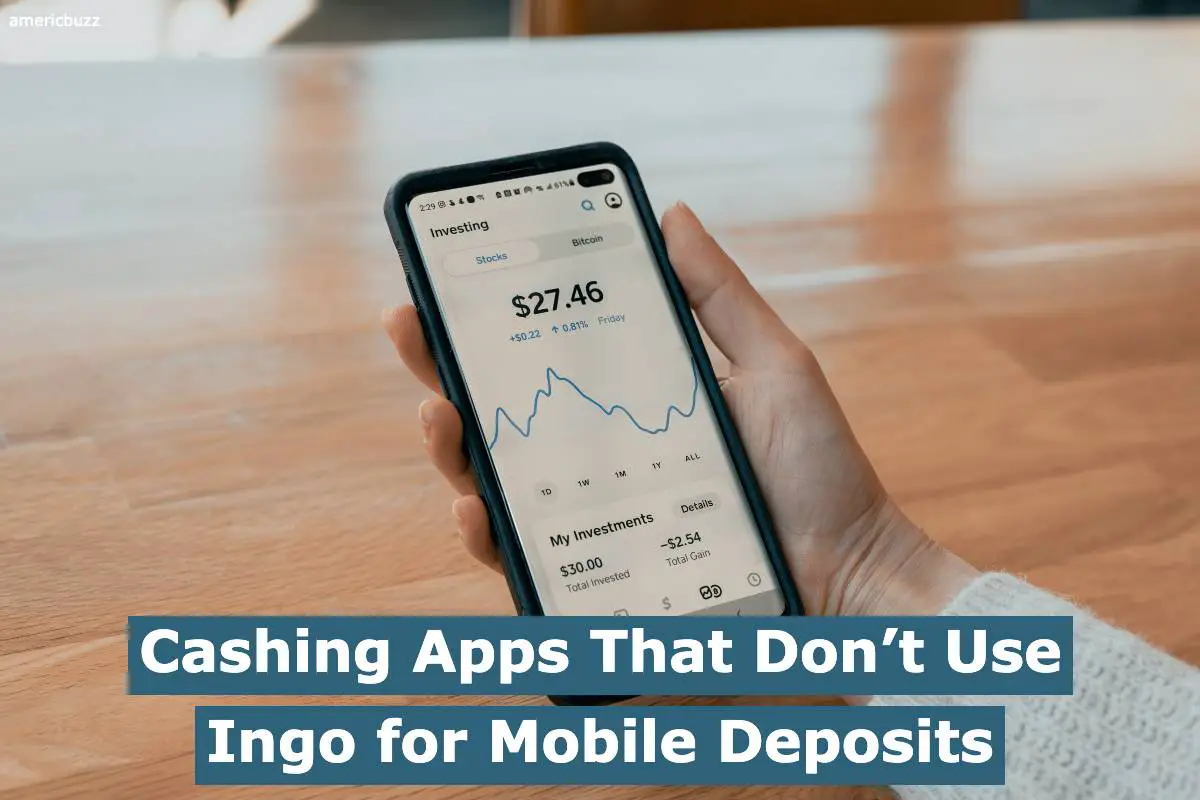 Cashing Apps That Don’t Use Ingo for Mobile Deposits