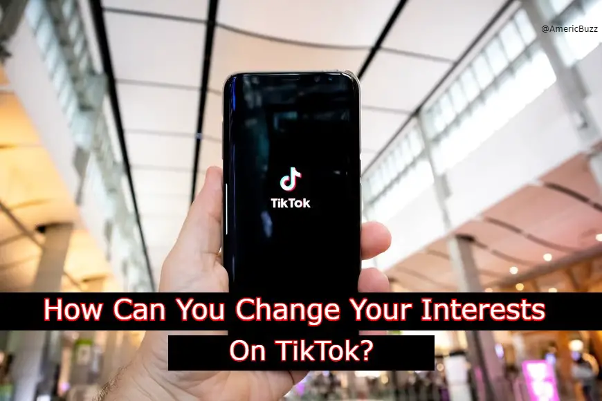 Steps To Change Your Interests on TikTok