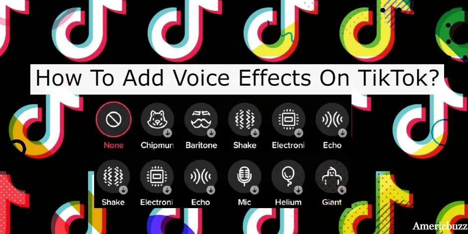 How To Add Voice Effects On TikTok